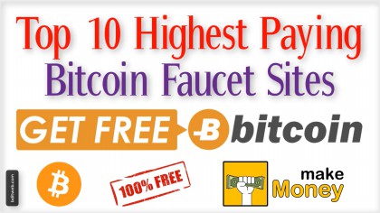 Top 10 Highest Paying Bitcoin Faucet Sites for Earn Free Bitcoins